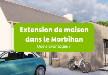 Extension de maison dans le Morbihan : quels avantages ?